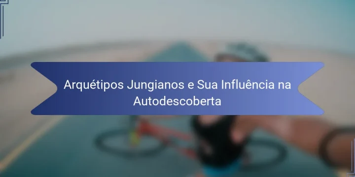 Arquétipos Jungianos e Sua Influência na Autodescoberta