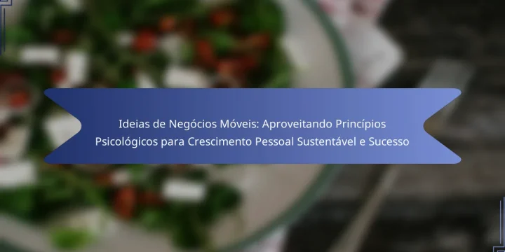 Ideias de Negócios Móveis: Aproveitando Princípios Psicológicos para Crescimento Pessoal Sustentável e Sucesso