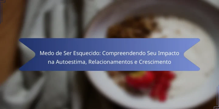 Medo de Ser Esquecido: Compreendendo Seu Impacto na Autoestima, Relacionamentos e Crescimento