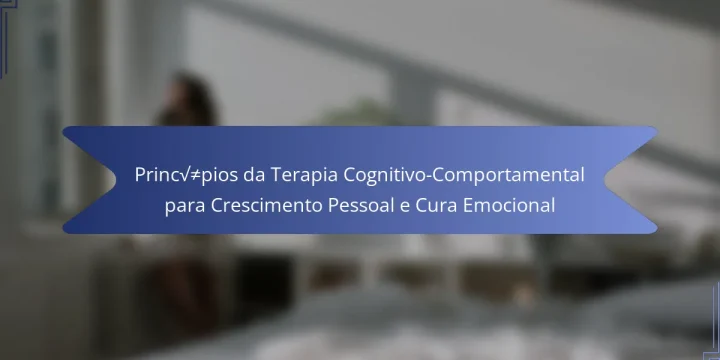 Princípios da Terapia Cognitivo-Comportamental para Crescimento Pessoal e Cura Emocional