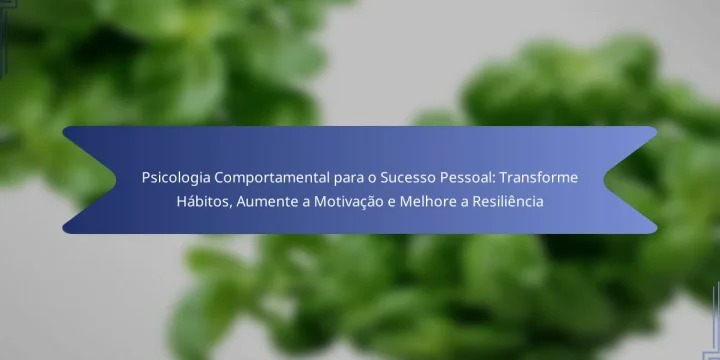 Psicologia Comportamental para o Sucesso Pessoal: Transforme Hábitos, Aumente a Motivação e Melhore a Resiliência
