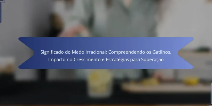 Significado do Medo Irracional: Compreendendo os Gatilhos, Impacto no Crescimento e Estratégias para Superação