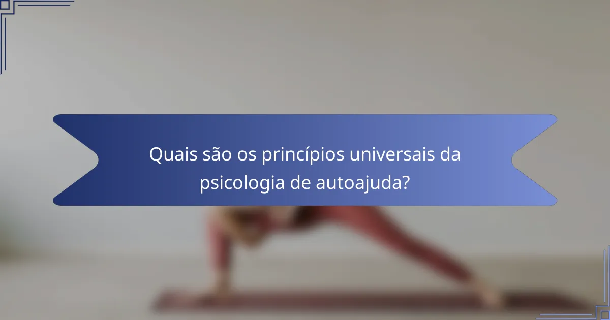 Quais são os princípios universais da psicologia de autoajuda?